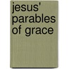 Jesus' Parables Of Grace door Pastor James W. Moore