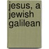 Jesus, a Jewish Galilean