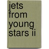 Jets From Young Stars Ii by Unknown