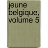 Jeune Belgique, Volume 5 door Onbekend