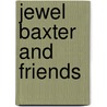 Jewel Baxter and Friends by Pauline White