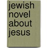 Jewish Novel About Jesus by Rolf Gompertz