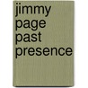 Jimmy Page Past Presence by Juliann White