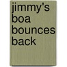 Jimmy's Boa Bounces Back by Trinka Noble