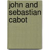 John And Sebastian Cabot door Henry Francis Brownson