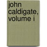 John Caldigate, Volume I door Trollope Anthony Trollope