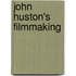 John Huston's Filmmaking