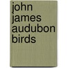 John James Audubon Birds door Pomegranate Publishers