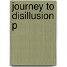Journey To Disillusion P door Sherbaz Khan Mazari