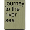 Journey To The River Sea door Huw Thomas