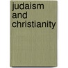 Judaism and Christianity door Crawford Howell Toy