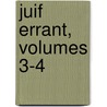 Juif Errant, Volumes 3-4 door Eug ne Sue
