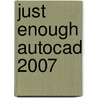 Just Enough Autocad 2007 door George Omura