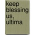 Keep Blessing Us, Ultima