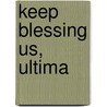 Keep Blessing Us, Ultima door Abelardo Baeza