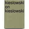 Kieslowski On Kieslowski door Krzysztof Kieslowski