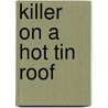 Killer On A Hot Tin Roof by Livia J. Washburn