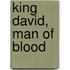 King David, Man Of Blood