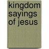 Kingdom Sayings Of Jesus door Terri S. Cofiell