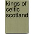 Kings Of Celtic Scotland