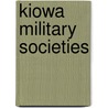Kiowa Military Societies by William C. Meadows