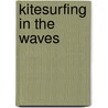 Kitesurfing in the Waves door Kristin Boese
