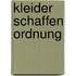 Kleider schaffen Ordnung