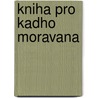 Kniha Pro Kadho Moravana door Vincenc Brandl