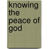 Knowing the Peace of God door Theron D. Williams