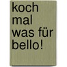 Koch mal was für Bello! door Andrea Packulat