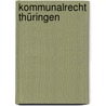 Kommunalrecht Thüringen door Onbekend
