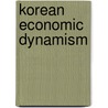 Korean Economic Dynamism door Dilip K. Das