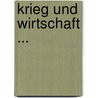 Krieg Und Wirtschaft ... door Eberhard Gothein