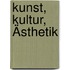 Kunst, Kultur, Ästhetik