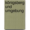 Königsberg und Umgebung door Juri N. Iwanow