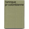 L'amrique Pr-colombienne door Lon De Rosny
