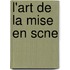 L'Art de La Mise En Scne