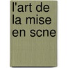 L'Art de La Mise En Scne door Louis Becq De Fouquires