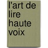L'Art de Lire Haute Voix by Dubroca