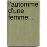 L'Automme D'Une Femme... door Marcel Pr�Vost