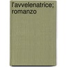 L'Avvelenatrice; Romanzo door Rocco De Zerbi