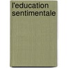 L'Education Sentimentale door Gustave Flausbert