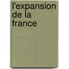 L'Expansion de La France by Louis Vignon