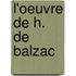 L'Oeuvre de H. de Balzac