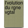 L'Volution Du Rgne Vgtal by Antoine Fortun� Marion