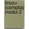 Linux+ (comptia) Modul 2 door Onbekend