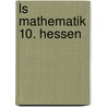 Ls Mathematik 10. Hessen door Lambacher-Schweizer