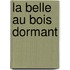 La Belle Au Bois Dormant