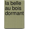 La Belle Au Bois Dormant door Charles Perrault