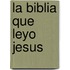 La Biblia Que Leyo Jesus
